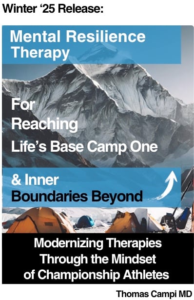 MENTAL RESILIENCE THERAPY Modernizing Therapies Through the Mindset of Championship Athletes Thomas Campi MD