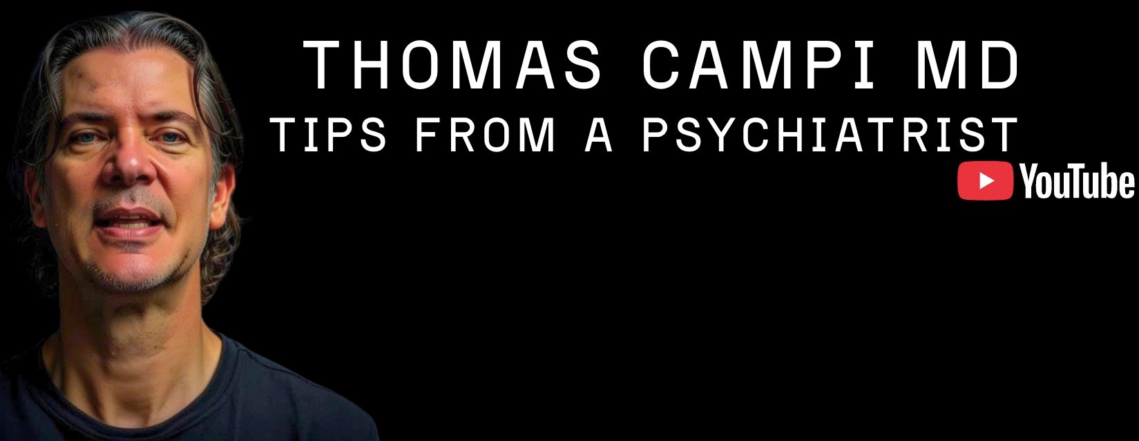 Thomas Campi MD Tips From A Psychiatrist Youtube Banner